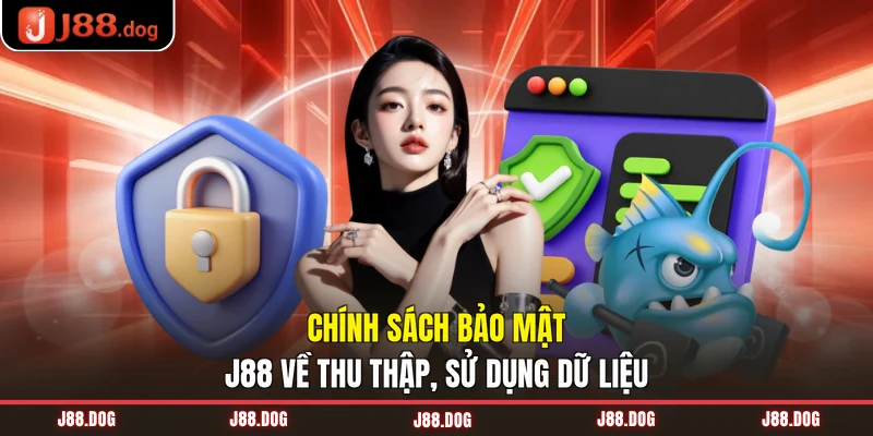 Chính sách bảo mật J88 về thu thập, sử dụng dữ liệu