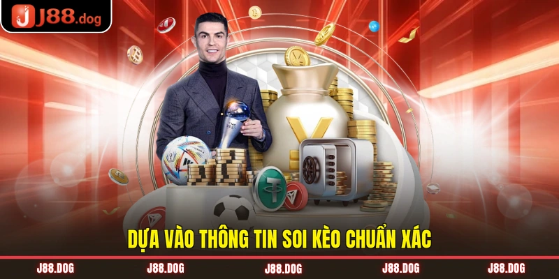Dựa vào thông tin soi kèo chuẩn xác Dựa vào thông tin soi kèo chuẩn xác