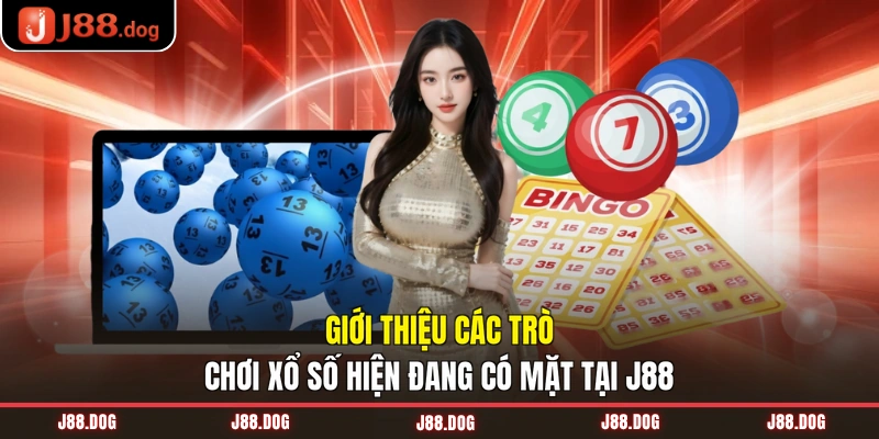 Giới thiệu các trò chơi xổ số hiện đang có mặt tại J88 Giới thiệu các trò chơi xổ số hiện đang có mặt tại J88