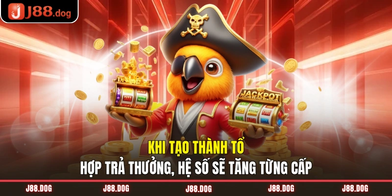 Khi tạo thành tổ hợp trả thưởng, hệ số sẽ tăng từng cấp Khi tạo thành tổ hợp trả thưởng, hệ số sẽ tăng từng cấp