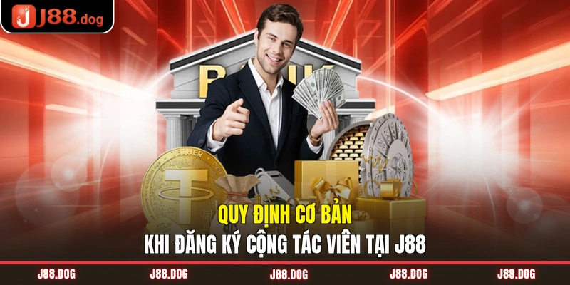Quy định cơ bản khi đăng ký cộng tác viên tại J88