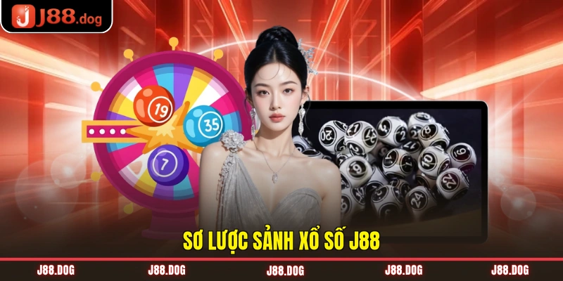 Sơ lược sảnh xổ số J88 Sơ lược sảnh xổ số J88