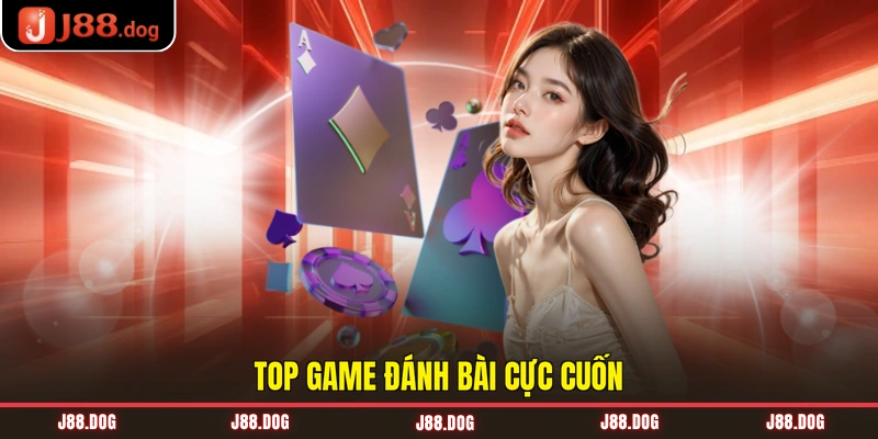 Top game đánh bài cực cuốn Top game đánh bài cực cuốn