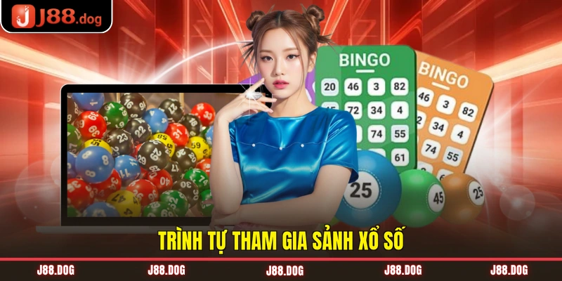 Trình tự tham gia sảnh xổ số Trình tự tham gia sảnh xổ số